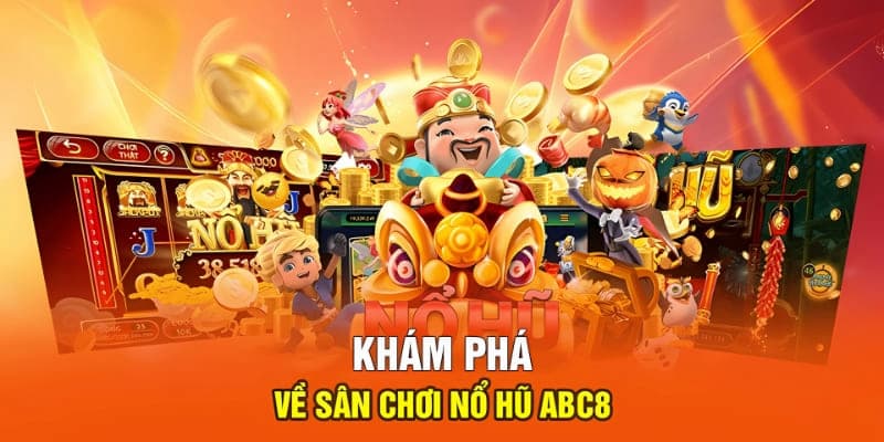 nổ hũ abc8 Bí quyết chơi nổ hũ abc8 hiệu quả